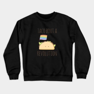 Taco Bout A Revolution Crewneck Sweatshirt